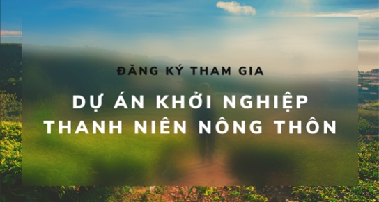 Đăng ký tham gia “Dự án Khởi nghiệp Thanh niên Nông thôn 2022”